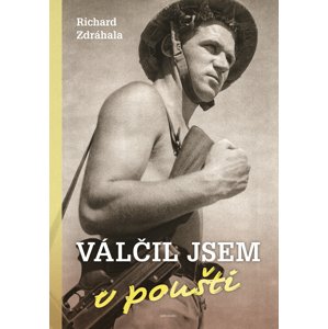 Válčil jsem v poušti - Richard Zdráhala