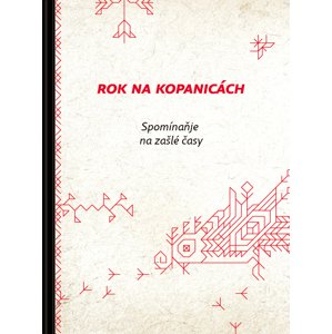 Rok na Kopanicách a Kopanický kalendár - Spomínaňje na zašlé časy